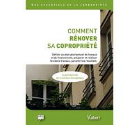 Comment rénover sa copropriété: Définir un plan pluriannuel de travaux et de financement, préparer et réaliser les bons travaux, garantir les résultats