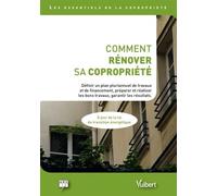 Comment Rénover Sa Copropriété - Définir Un Plan Pluriannuel De Travaux Et De Financements, Préparer Et Réaliser Les Bons Travaux, Garantir Les Résultats