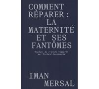 Comment réparer La maternité et ses fantômes - Iman Mersal - Zoeme - broché - Poésie