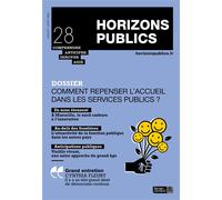 Comment repenser l'accueil dans les services publics ? Revue Horizons publics no 28 juillet-août 2022 - Berger-Levrault - Berger-Levrault - broché - Revue