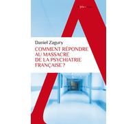 Comment répondre au massacre de la psychiatrie française ? - Daniel Zagury - Alpha / Humensis - Poche - Essai