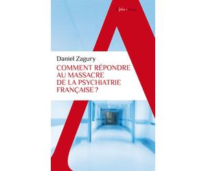 Comment répondre au massacre de la psychiatrie française ? - Daniel Zagury - Alpha / Humensis - Poche - Essai
