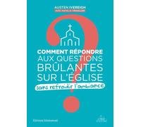 Comment répondre aux questions brûlantes sur l'Eglise Sans refroidir l'ambiance - Austen Ivereigh - Emmanuel Eds De L' - broché - Essai