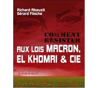 Comment Résister Aux Lois Macron, El Khomri & Cie - Adapter L'humain Au Travail Ou Le Travail À L'humain ?