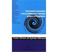 Comment résoudre ses problèmes sexuels grâce à l'hypnose