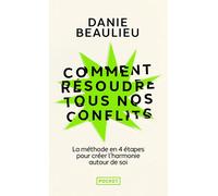 Comment résoudre tous nos conflits - Danie Beaulieu - Pocket - Poche - Guide
