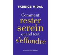 Comment rester serein quand tout s'effondre