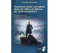 Comment rester soi-même dans les affres et délices du vivre-ensemble ? Manuel psychosocial d'autodéfense intellectuelle - François Le Poultier - Presses Universitaires Rennes - broché - Essai