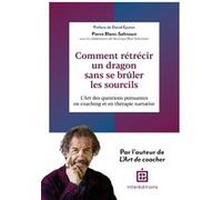 Comment rétrécir un dragon sans se brûler les sourcils Pierre Blanc-Sahnoun (Auteur), Véronique Schermant (Auteur)