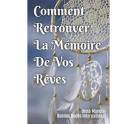 Comment Retrouver La Memoire De Vos Reves - Anna Mancini - Buenos Books International - broché - Guide