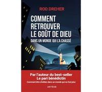 Comment retrouver le goût de Dieu dans un monde qui l'a chassé Rod Dreher (Auteur)