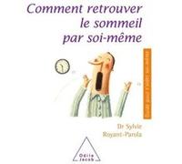 Comment retrouver le sommeil par soi-même Sylvie Royant-Parola (Auteur)