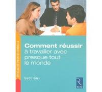 Comment réussir à travailler avec presque tout le monde Lucy Gill (Auteur)