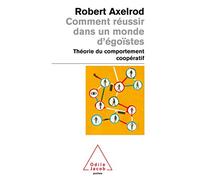 Comment réussir dans un monde d'égoïstes: Théorie du comportement coopératif