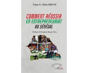 Comment réussir en entrepreneuriat au Sénégal - Amadou Maury Tall - L'harmattan - broché - Guide