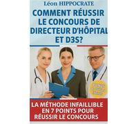 Comment reussir le concours de directeur d'hôpital et d3s? - Léon Hippocrate - Bookelis - broché - Scolaire / Universitaire