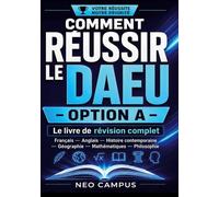 Comment réussir le DAEU option A: livre de révision complet Français : Anglais, Histoire contemporaine, Géographie, Mathématiques, Philosophie