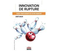 Comment Réussir L'innovation De Rupture