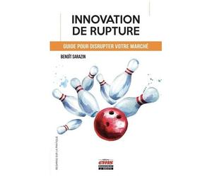 Comment Réussir L'innovation De Rupture