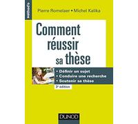 Comment réussir sa thèse - 3e éd. - Définir un sujet, conduire une recherche, soutenir sa thèse: Définir un sujet, conduire une recherche, soutenir sa thèse