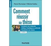 Comment Réussir Sa Thèse - Conduire Une Recherche, Utiliser L'intelligence Artificielle, Construire Son Réseau