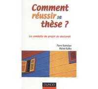 Comment réussir sa thèse ?: La conduite d'un projet de doctorat