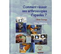 Comment reussir ses arthroscopies d epaule - Olivier Courage - Sauramps Medical - broché - Scolaire / Universitaire