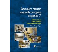 Comment reussir ses arthroscopies de genou ? - Olivier Courage - Sauramps Medical - broché - Scolaire / Universitaire
