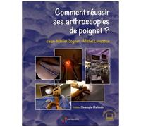 Comment Réussir Ses Arthroscopies De Poignet ?