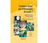 Comment Réussir Ses Arthroscopies Du Coude ?