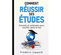 Comment réussir ses études: Conseils et méthodes pour exceller après le bac