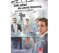 Comment réussir son école de cinéma - Tomasz Kiełbasa (Literatur, Kunst auf Polnisch)