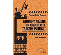 Comment réussir un chantier de travaux publics ? – Conception, réalisation, gestion et management
