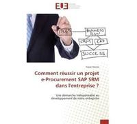 Comment réussir un projet e-Procurement SAP SRM dans l'entreprise ? Yasser Hocine (Auteur)