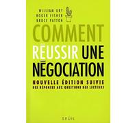 Comment réussir une négociation: Nouvelle édition suivie des réponses aux questions des lecteurs