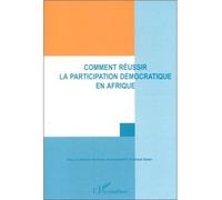 Comment réussir une participation démocratique en afrique - - Gérard Kester - L'harmattan - Livre