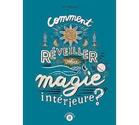 Comment réveiller votre magie intérieure ?