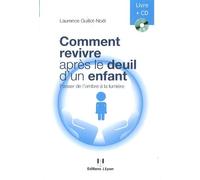 Comment Revivre Après Le Deuil D'un Enfant - Passer De L'ombre À La Lumière (1 Cd Audio)
