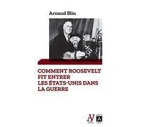 Comment Roosevelt fit entrer les Etats-Unis dans la guerre