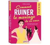 Comment ruiner le mariage de sa sœur – Une histoire d’amour dont vous seule choisirez la fin…