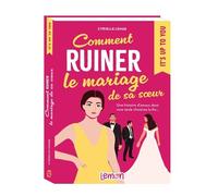 Comment ruiner le mariage de sa soeur Une histoire damour dont vous seule choisirez la fin - Cyrielle Lenge - Lemon - broché - Roman