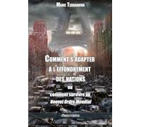 Comment s'adapter à l'effondrement des nations ou comment survivre au Nouvel Ordre Mondial