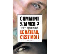 Comment s'aimer ? Les 11 directions !: Le Gâteau, c'est moi !