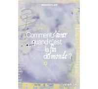 Comment S'aimer Quand C'est La Fin Du Monde ? - Les 10 Ans De Manifesto Xxi