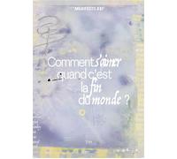 Comment S'aimer Quand C'est La Fin Du Monde ? - Les 10 Ans De Manifesto Xxi