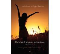 Comment s'aimer soi-même (et parfois les autres) - Conseils spirituels pour les relations modernes