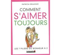 Comment s'aimer toujours: Les 7 piliers du bonheur à 2