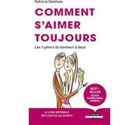 Comment s'aimer toujours: Les 7 piliers du bonheur à deux