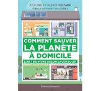 Comment sauver la planète à domicile L'art de vivre selon Laudato Si' - Adeline et Alexis Voizard - Emmanuel Eds De L' - broché - Essai