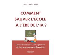 Comment sauver l'école à l'ère de l'IA ? - Quand réhumaniser l'enseignement devient une urgence pédagogique - Théo Leblanc - Diateino - ebook (ePub) - Essai